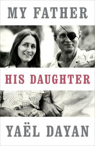 Title: My Father, His Daughter, Author: Yaël Dayan