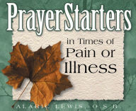 Title: PrayerStarters in Times of Pain or Illness, Author: Alaric Lewis