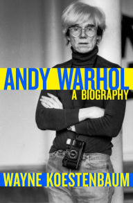 Title: Andy Warhol: A Biography, Author: Wayne Koestenbaum
