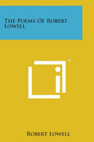 Title: The Poems of Robert Lowell, Author: Robert Lowell