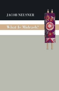 Title: What Is Midrash?, Author: Jacob Neusner PhD