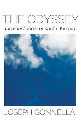 The Odyssey Love And Pain In God S Pursuit By Joseph Gonnella