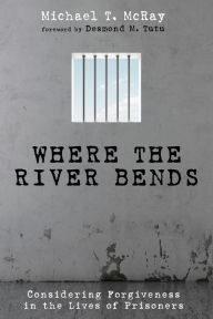 Title: Where the River Bends, Author: Michael T McRay