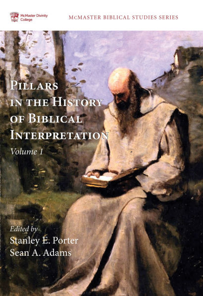 Pillars the History of Biblical Interpretation, Volume 1: Prevailing Methods Before 1980
