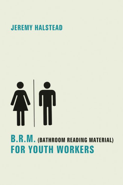 B.R.M. (Bathroom Reading Material) for Youth Workers