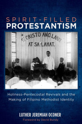 Spirit Filled Protestantism Holiness Pentecostal Revivals And The