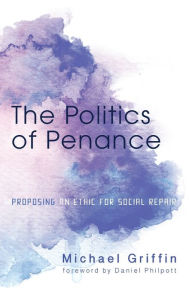 Title: The Politics of Penance, Author: Michael Griffin