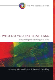 Title: Who Do You Say That I Am?, Author: Michael Root