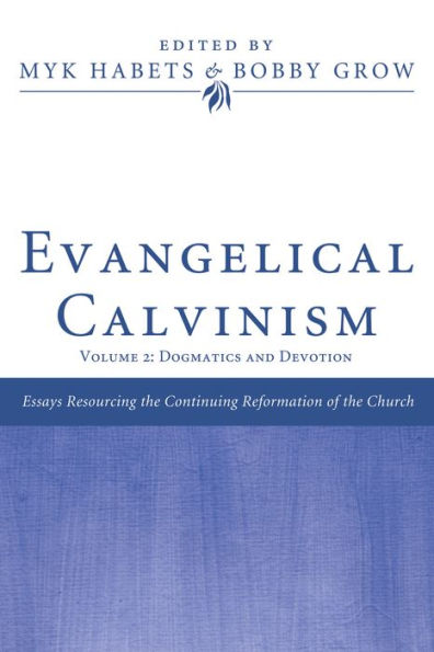 Evangelical Calvinism: Volume 2: Dogmatics and Devotion