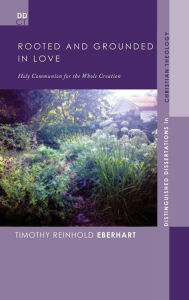Title: Rooted and Grounded in Love, Author: Timothy Reinhold Eberhart