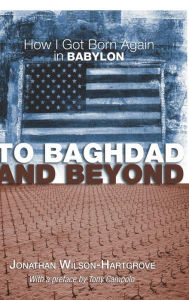 Title: To Baghdad and Beyond, Author: Jonathan Wilson-Hartgrove