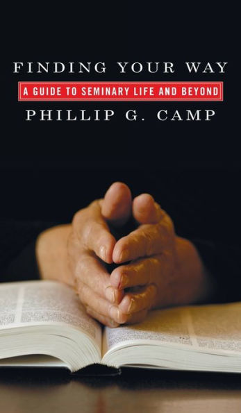 Finding Your Way: A Guide to Seminary Life and Beyond