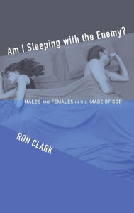 Title: Am I Sleeping with the Enemy?, Author: Ron Clark Dr