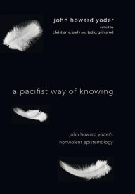 Title: A Pacifist Way of Knowing, Author: John Howard Yoder