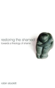 Title: Restoring the Shamed, Author: Robin Stockitt