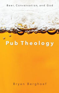 Title: Pub Theology, Author: Bryan Berghoef