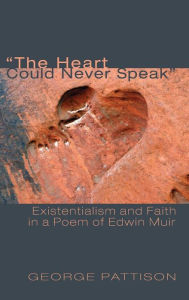 Title: The Heart Could Never Speak, Author: George Pattison
