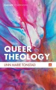 Title: Queer Theology: Beyond Apologetics, Author: Linn Marie Tonstad