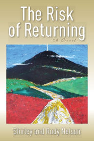 Title: The Risk of Returning, Second Edition: A Novel, Author: Shirley Nelson