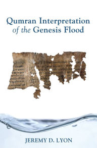 Title: Qumran Interpretation of the Genesis Flood, Author: Jeremy D. Lyon