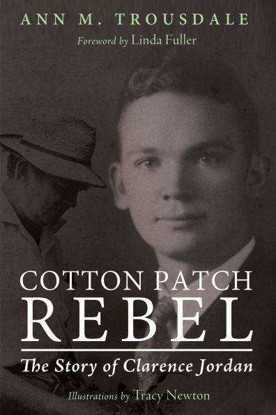 Cotton Patch Rebel: The Story of Clarence Jordan