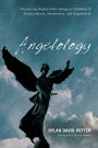 Angelology: Recovering Higher-Order Beings as Emblems of Transcendence, Immanence, and Imagination