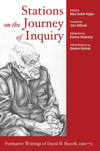 Stations on the Journey of Inquiry: Formative Writings David B. Burrell, 1962-72