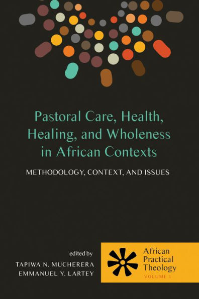 Pastoral Care, Health, Healing, and Wholeness African Contexts