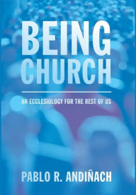 Title: Being Church, Author: Pablo R Andiïach