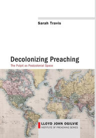 Title: Decolonizing Preaching, Author: Sarah Travis