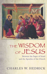 Title: The Wisdom of Jesus, Author: Charles W Hedrick