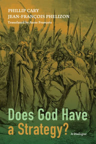 Title: Does God Have a Strategy?, Author: Phillip  Cary