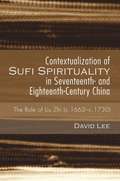 Contextualization of Sufi Spirituality Seventeenth- and Eighteenth-Century China