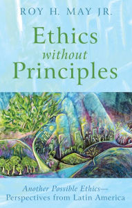 Title: Ethics without Principles, Author: Roy H. Jr. May