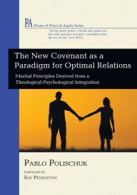 Title: The New Covenant as a Paradigm for Optimal Relations, Author: Pablo Polischuk