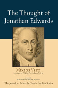 Title: The Thought of Jonathan Edwards, Author: Miklos Veto