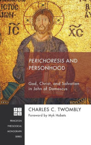 Title: Perichoresis and Personhood, Author: Charles C Twombly