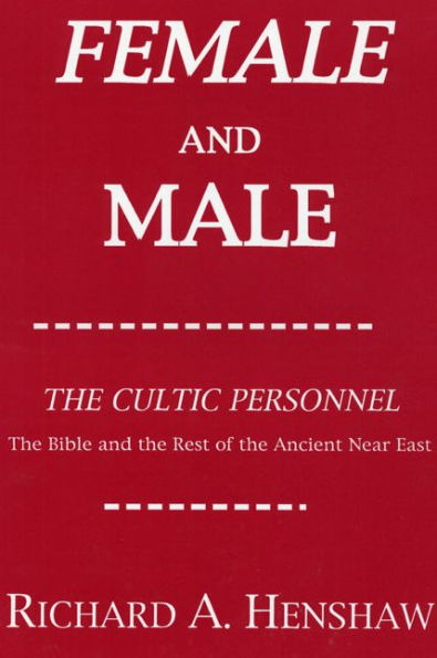 Female and Male: The Cultic Personnel: The Bible and the Rest of the Ancient Near East