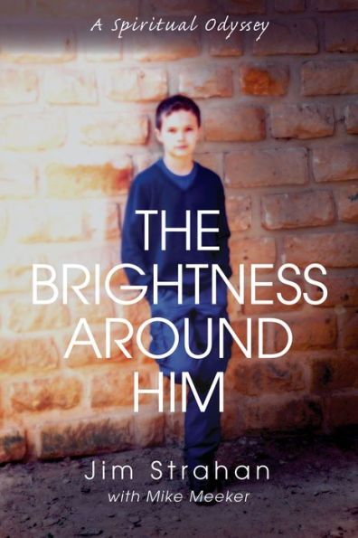 The Brightness Around Him: A Spiritual Odyssey