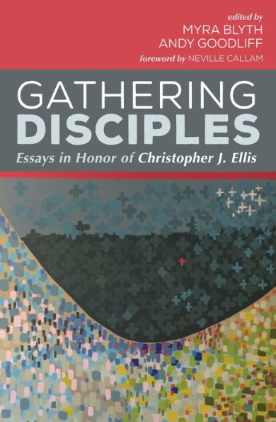 Gathering Disciples: Essays Honor of Christopher J. Ellis