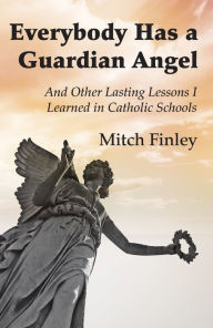 Title: Everybody Has a Guardian Angel, Author: Mitch Finley