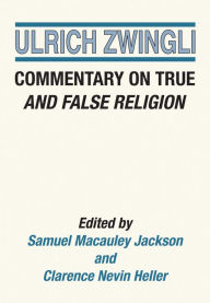 Title: Commentary on True and False Religion, Author: Ulrich Zwingli