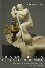 Title: The Parables of Jesus and the Problems of the World, Author: Richard Q Ford