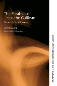 Title: The Parables of Jesus the Galilean: Stories of a Social Prophet, Author: Ernest van Eck