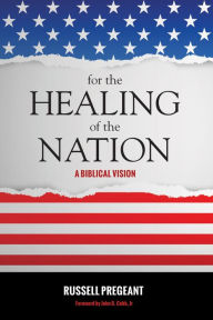 Title: For the Healing of the Nation, Author: Russell Pregeant