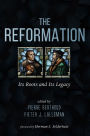 The Reformation: Its Roots and Its Legacy