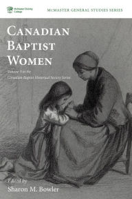 Title: Canadian Baptist Women, Author: Sharon M Bowler