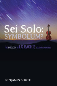 Title: Sei Solo: Symbolum?, Author: Benjamin Jeffery Shute