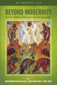 Title: Beyond Modernity: Russian Religious Philosophy and Post-Secularism, Author: Artur Mrowczynski-Van Allen