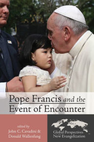 Title: Pope Francis and the Event of Encounter, Author: John C. Cavadini